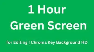 1 Hour Green Screen Background | Chroma Key Green Screen Video (Full HD 1080p)