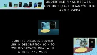 Undertale Final Heroes - Ground 1/4, Huemmy's Dog, and Floppa