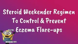 How To Control And Prevent Frequent Eczema Flare Ups Using Topical Steroids | Weekend Therapy