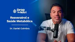 O Papel Transformador do Resveratrol na Saúde Metabólica | Dr. Daniel Coimbra