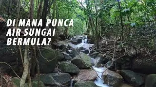 NAK TAHUKAN DIMANA PUNCA AIR SUNGAI BERMULA?. KAMI REDAH JUMPA SUNGAI PALING HULU SEKALI, PUNCA AIR