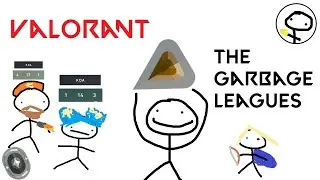 valorant: welcome to the garbage leagues