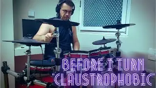 Before I Turn - Claustrophobic (Drum Cover)