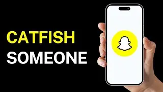 How To Catfish Someone on Snapchat