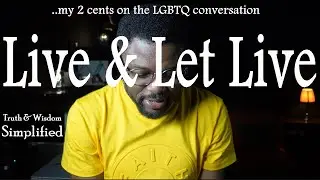 LIVE & LET LIVE | my 2 cents on the LGBTQ conversation