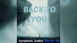 Richie DK, Symphonic Audios-Back To You