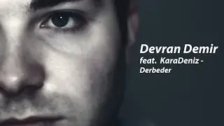 Devran Demir feat. KaraDeniz - Derbeder