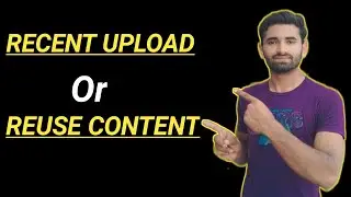 Recent Upload Or Reuse Content Kya Hota Hai || One2all