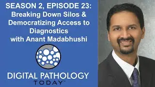Breaking Down Silos and Democratizing Access to Diagnostics with Anant Madabhushi