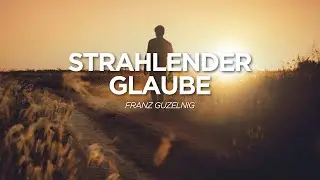 Strahlender Glaube | Franz Guzelnig | Life Church Villach