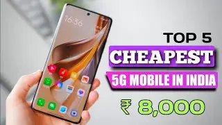 Top 5 cheapest 5G mobile in india under 8000 with 120Hz+256GB | Top 5 budget 5G mobile under 8000