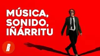 Música, Sonido, Iñárritu