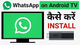 WhatsApp | How to Install WhatsApp on Android TV / MI Box 4K / MI TV Stick