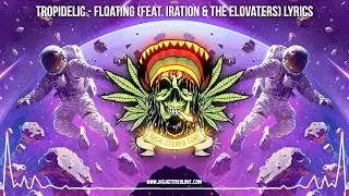 Tropidelic - Floating (Feat. Iration & The Elovaters) 🪐 New Reggae 2024 / Roots Reggae 2024 / Lyrics