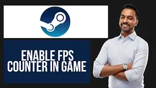 How to Enable FPS Counter in Steam | Show Frame Rate in Steam Games