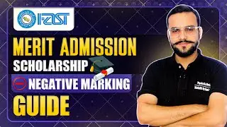 FAST ADMISSION GUIDE: PROCESS, MERIT LIST, SCHOLARSHIP AND NEGATIVE MARKING EXPLANATION