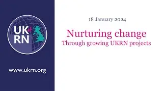 Nurturing change through growing UKRN projects
