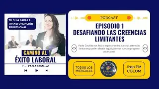 Episodio 1: Desafiando Creencias Limitantes en la búsqueda de empleo