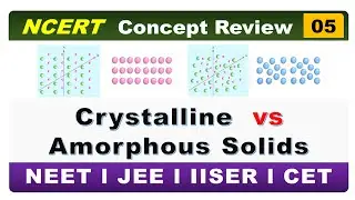 Crystalline Solids and Amorphous Solids  (Differences) 