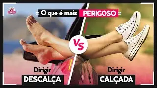 Dirigir calçada ou descalça, o que é mais perigoso?