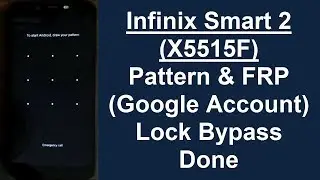 Infinix Smart 2 (X5515F) Pattern, Password, & FRP (Google Acccount) Lock Remove Done (Android 8.1.0)