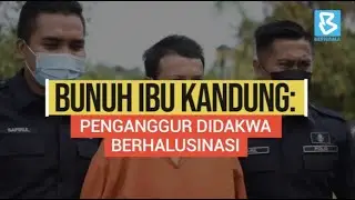 Bunuh Ibu Kandung: Penganggur Didakwa Berhalusinasi