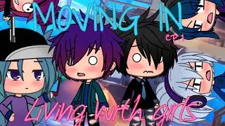 Moving in/ Living with girls ep.1
