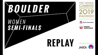 IFSC Climbing World Championships Hachioji 2019 || Women's Boulder semi-final