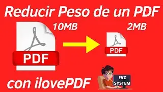 Comprimir un PDF con ilovePDF | Reducir peso de un PDF #fvzsystem