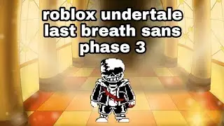 last breath sans phase 3  high lvl ( roblox undertale ) test place