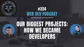 Our Biggest Projects: How We Became Developers