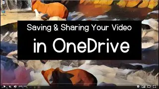 Saving and Sharing Video in OneDrive