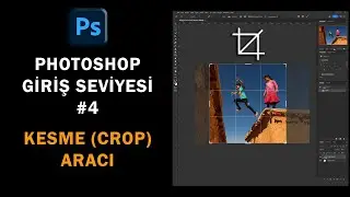 Temel Photoshop - #4 \ Photoshop Kesme Aracı – Crop Tool hakkında herşey.
