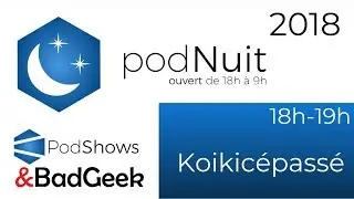 podNuit 2018 - J1 18h Koikicépassé