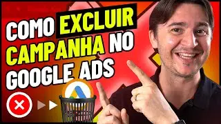 EXCLUIR CAMPANHA NO GOOGLE ADS: É POSSÍVEL? COMO FAZER? [TUTORIAL]