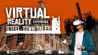 Steel Town Tales VR: A Multi-Person VR Experience About Corby's Steel Making Past