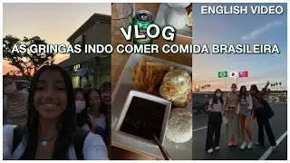 VLOG - levando as gringas pra comer comida Brasileira ( em INGLÊS com legenda BR/PT)