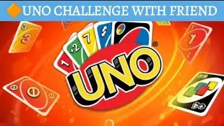 🔶UNO CHALLENGE WITH MY FRIEND