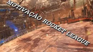 Motivação Rocket League - 2016