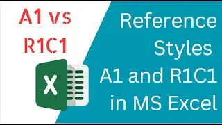 Reference Styles a1 and R1C1 in MS Excel