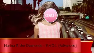 Osu! - Marina & the Diamonds - E.V.O.L [Advanced]