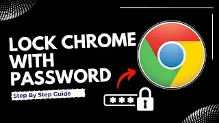 how to lock google chrome profile with a password ｜ Full Guide