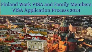 Finland Work VISA and Family Members VISA Application Process (@namneram2533 )