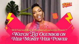 Can Fashion Businesses Boost Women’s Economic Power? Watch Eki Ogunbor on #hermoneyherpower