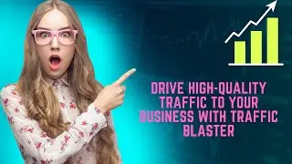 Drive High-Quality Traffic to Your Business with Traffic Blaster