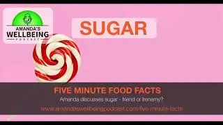 Five Minute Food Facts - SUGAR