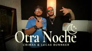 CRIMAX - OTRA NOCHE (Ft Lucas Bunnker)