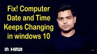 Computer date and time keeps changing windows | How to fix time and date on computer permanently