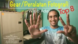 Top 8 Gear/Peralatan Fotografi Setiap Photographer Beginner Perlu Ada