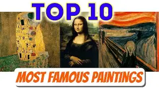 Top 10 Most Famous Paintings In The World (Art History Of All Time)